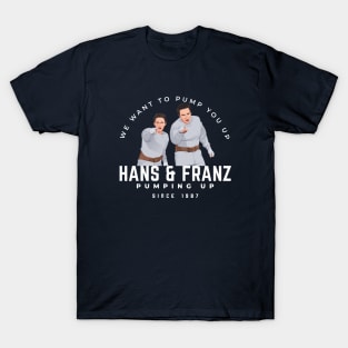 Hans & Franz - We want to pump you up - since 1987 T-Shirt